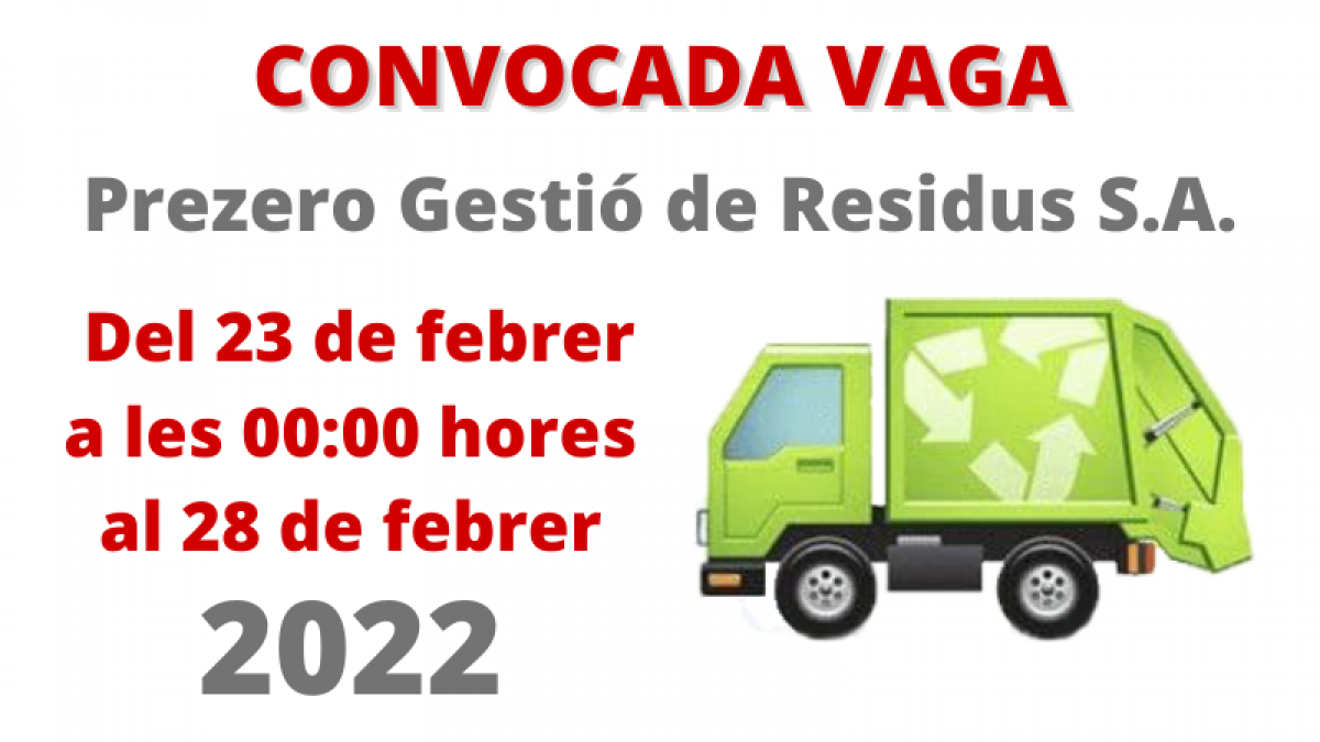 Convocada vaga a Prezero Gesti de Residus S.A. del 23 de febrer al 28 de 2022